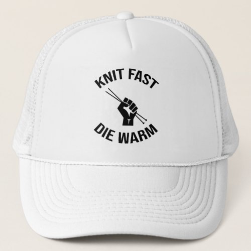 Knit Fast Die Warm Funny Knitting Trucker Hat