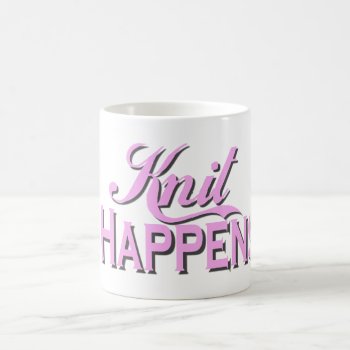 Knit Happens Coffee Mug by DesignsbyLisa at Zazzle