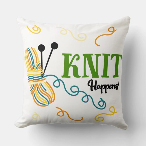 Knit Happens Funny Saying with Yarn _ Knitters Throw Pillow