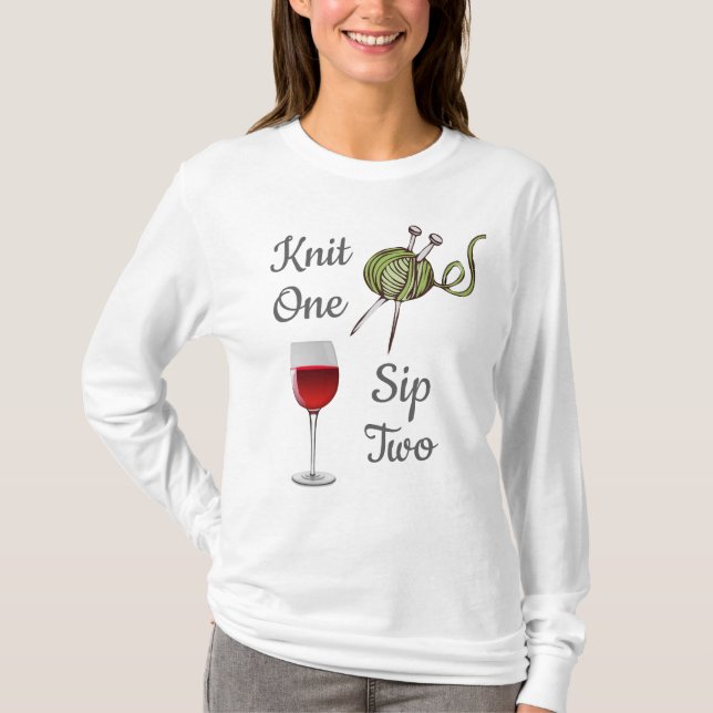 Knit One...Sip Two is Good Idea To Relax T-Shirt (Front)