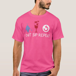 Knit Yarn Sip Wine Repeat Knitters Funny Knitting T-Shirt