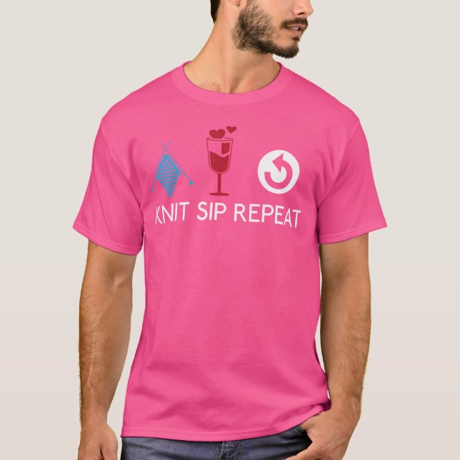 Knit Yarn Sip Wine Repeat Knitters Funny Knitting  T-Shirt (Front)