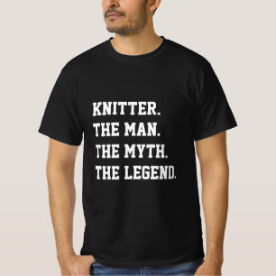 Knitter The Man The Myth The Legend T-Shirt