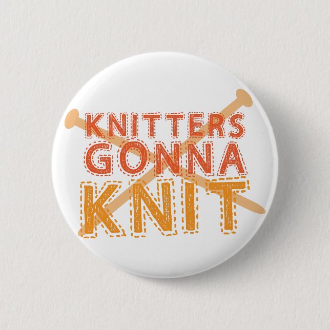 Knitters gonna knit (with knitting needles) pinback button (Front)