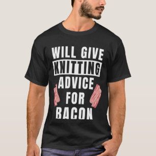 Knitting Advice For Bacon Knitters Crafting  Knitt T-Shirt