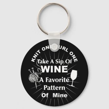 Knitting And Wine Drinking Funny Quote Novelty Keychain by Flissitations at Zazzle