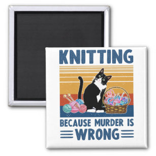 knitting because murder is wrong,black cat, funny magnet