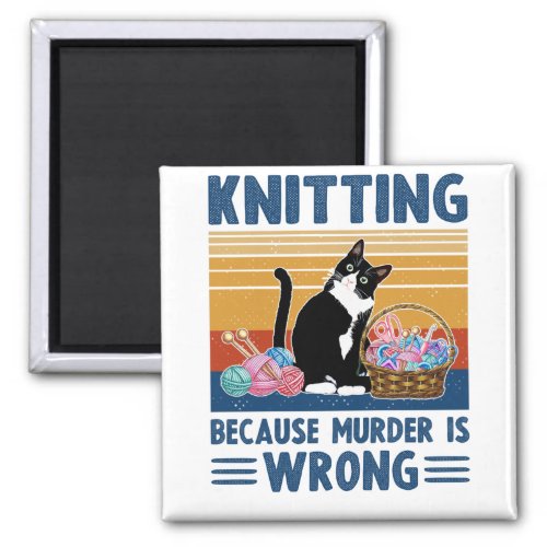 knitting because murder is wrongblack cat funny magnet