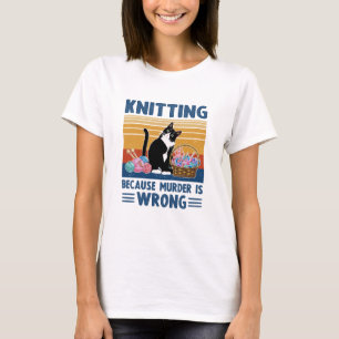 knitting because murder is wrong,black cat, funny T-Shirt