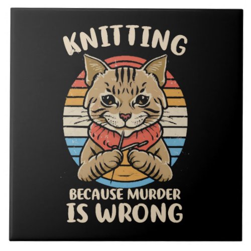 Knitting Because Murder Is Wrong Ceramic Tile