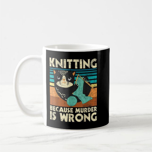 Knitting Because Murder Is Wrong - Knitter Crochet Coffee Mug (Left)