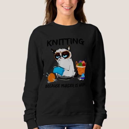 Knitting Because Murder Is Wrong Meme Cat Knit Sweatshirt