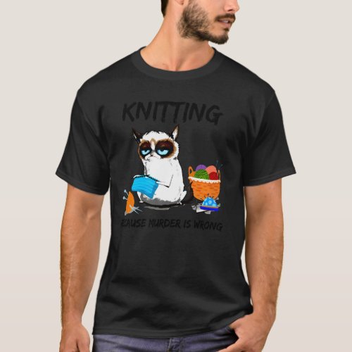 Knitting Because Murder Is Wrong Meme Cat Knit T_Shirt