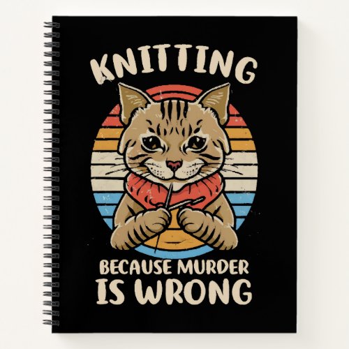 Knitting Because Murder Is Wrong Notebook