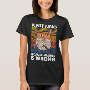 Knitting Because Murder is Wrong Vintage Funny Kni T-Shirt