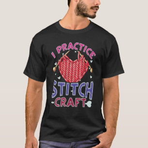 Knitting  Craft Quilting Sewing Fabrics Cross Stit T-Shirt