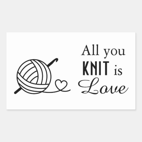 Knitting Crocheting Yarn _ All You Knit is Love Rectangular Sticker