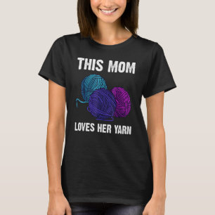 Knitting For Mom Mother Crochet Yarn Thread T-Shirt