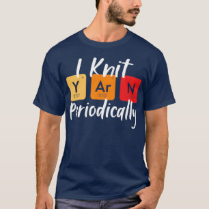 Knitting For Women Funny Gifts for Knitters Cool E T-Shirt