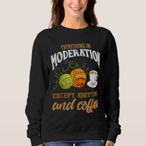 Knitting Funny Coffee Lover Quote Knitting Lover Sweatshirt