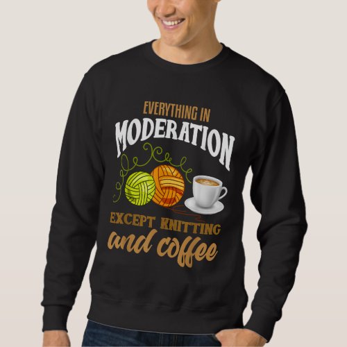 Knitting Funny Coffee Lover Quote Knitting Lover Sweatshirt