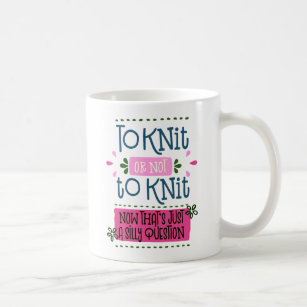 Knitting Funny Phrase To Knit or Not to Knit..Pink Coffee Mug