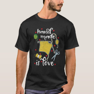 Knitting - Hand Made Is Love Knitter Crafter T-Shirt