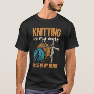 Knitting In My Veins Jesus In My Heart Christian B T-Shirt