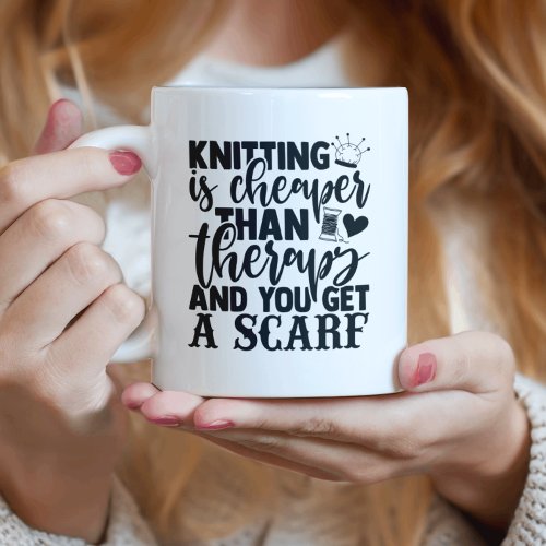 Knitting Is Cheaper Than Therapy Coffee Mug