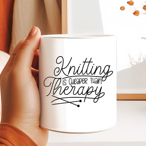 Knitting Is Cheaper Than Therapy Coffee Mug