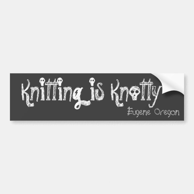 Knitting is Knotty, Eugene Oregon Bumper Sticker (Front)
