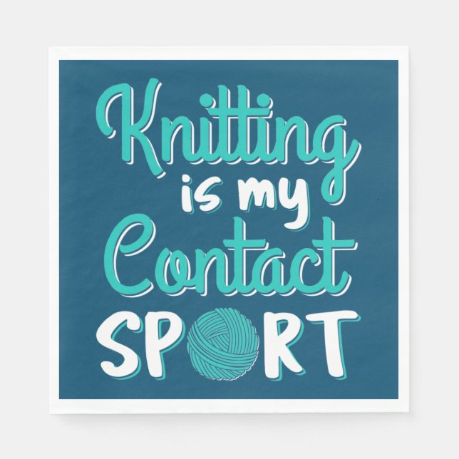 Knitting Is My Contact Sport Napkins (Front)