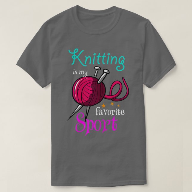 Knitting Is My Favorite Sport Knitting Lover  T-Shirt (Design Front)