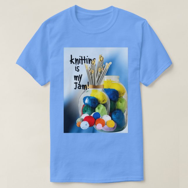 Knitting is my Jam  T-Shirt (Design Front)