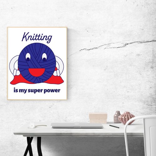 Knitting is my Super Power Funny Yarn Poster