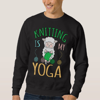 Knitting Is My Yoga Crochet  Crocheter Crafter Gra Sweatshirt