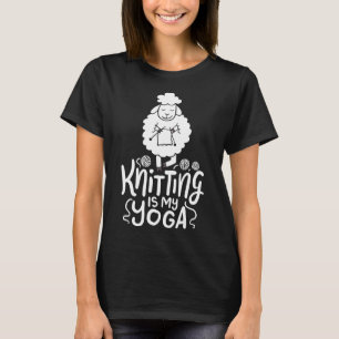 Knitting Is My Yoga Cute Wool Sheep Which Is Knitt T-Shirt