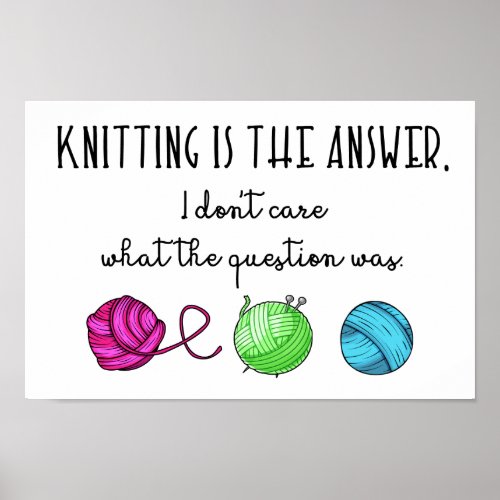 Knitting Is the Answer Funny Knitting Quote Poster