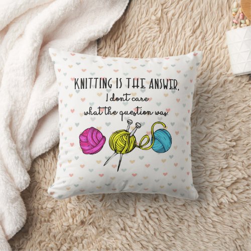 Knitting Is the Answer Throw Pillow