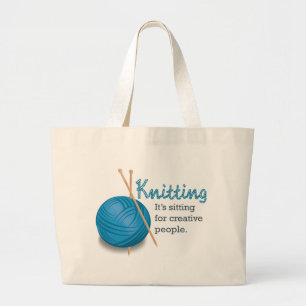 Knitting...it's sitting for creative people. large tote bag