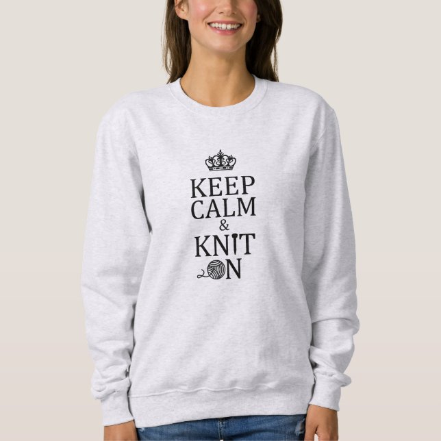 Knitting Keep Calm Knit On Crafts Sweatshirt (Front)
