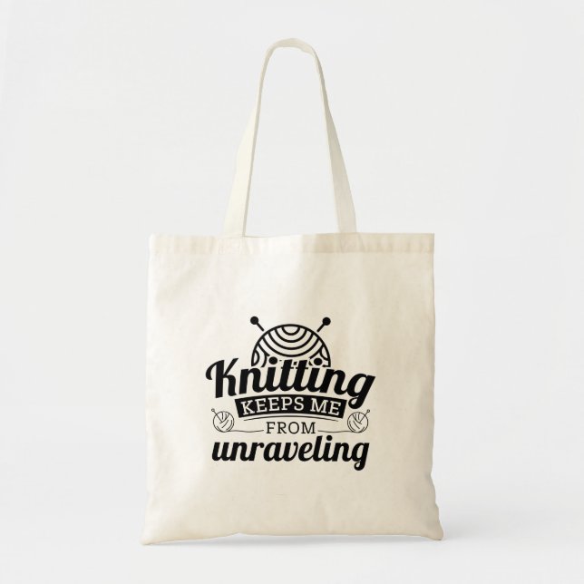 Knitting Keeps Me From Unraveling Tote Bag (Front)