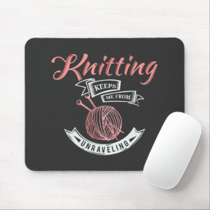 Knitting Keeps Me From Unravelling Gag Mouse Pad