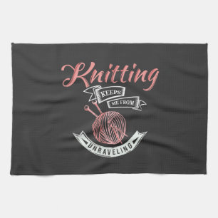 Knitting Keeps Me From Unravelling Novelty Kitchen Towel