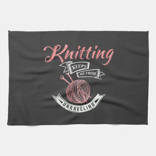 Knitting Keeps Me From Unravelling Novelty Kitchen Towel (Horizontal)
