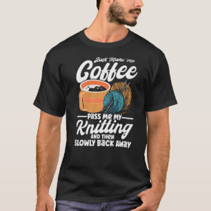 Knitting Knitter Coffee Pass Me My Knitting Premiu T-Shirt