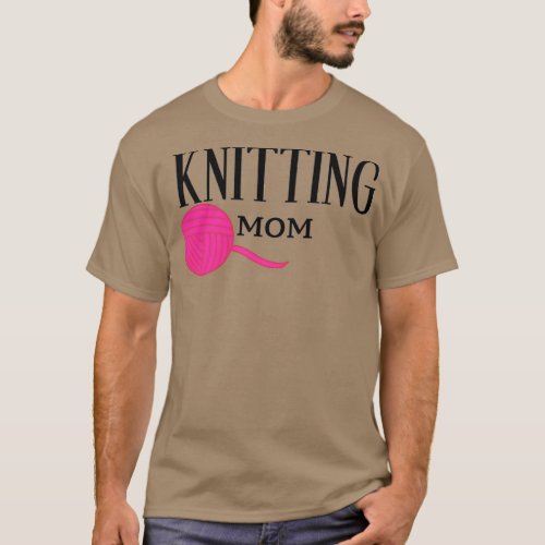 Knitting mom funny mothers day crochet quotes knit T_Shirt