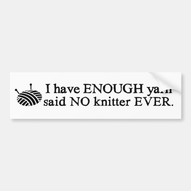 Knitting - Not Enough Yarn Crafts Bumper Sticker (Front)