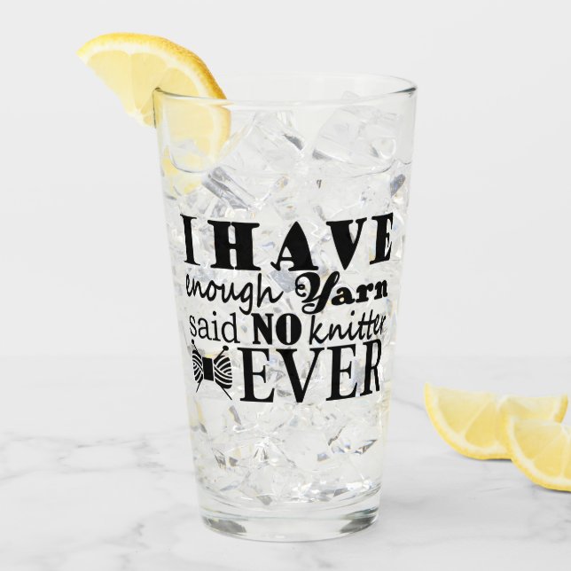 Knitting • Not Enough Yarn Crafts Glass (Front Ice)