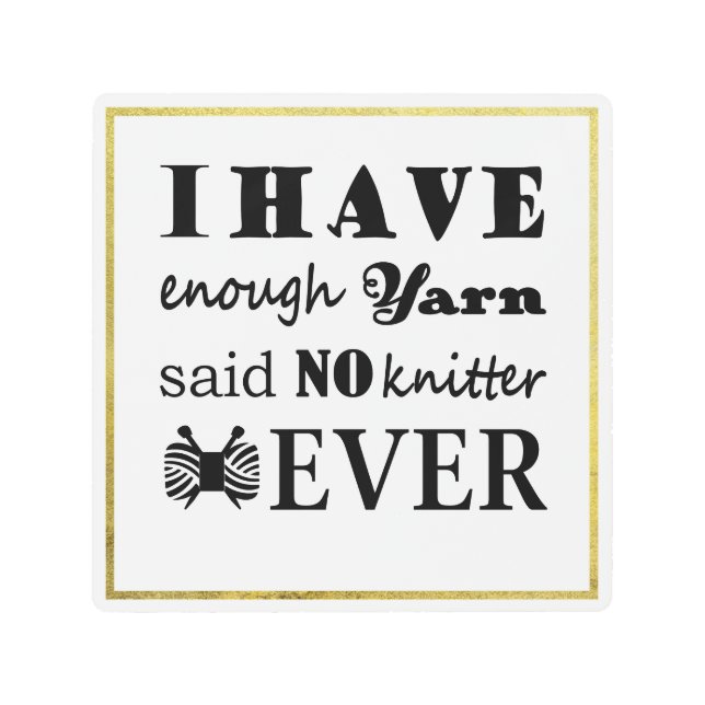 Knitting Not Enough Yarn Faux Gold Border Crafts Metal Print (Front)